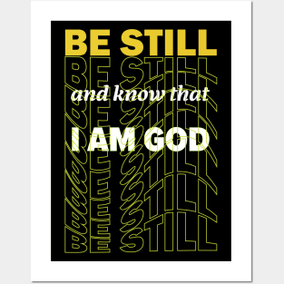 Be still and know that I Am God Posters and Art